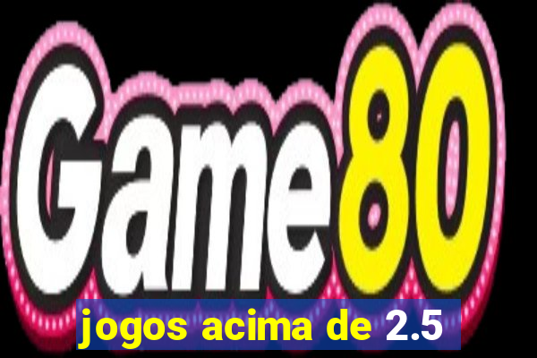 jogos acima de 2.5